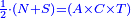\scriptstyle{\color{blue}{\frac{1}{2}\sdot\left(N+S\right)=\left(A\times C\times T\right)}}
