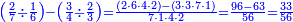 \scriptstyle{\color{blue}{\left(\frac{2}{7}\div\frac{1}{6}\right)-\left(\frac{3}{4}\div\frac{2}{3}\right)=\frac{\left(2\sdot6\sdot4\sdot2\right)-\left(3\sdot3\sdot7\sdot1\right)}{7\sdot1\sdot4\sdot2}=\frac{96-63}{56}=\frac{33}{56}}}