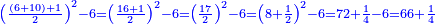 \scriptstyle{\color{blue}{\left(\frac{\left(6+10\right)+1}{2}\right)^2-6=\left(\frac{16+1}{2}\right)^2-6=\left(\frac{17}{2}\right)^2-6=\left(8+\frac{1}{2}\right)^2-6=72+\frac{1}{4}-6=66+\frac{1}{4}}}