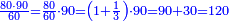 \scriptstyle{\color{blue}{\frac{80\sdot90}{60}=\frac{80}{60}\sdot90=\left(1+\frac{1}{3}\right)\sdot90=90+30=120}}