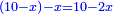 \scriptstyle{\color{blue}{\left(10-x\right)-x=10-2x}}