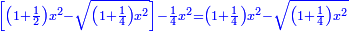 \scriptstyle{\color{blue}{\left[\left(1+\frac{1}{2}\right)x^2-\sqrt{\left(1+\frac{1}{4}\right)x^2}\right]-\frac{1}{4}x^2=\left(1+\frac{1}{4}\right)x^2-\sqrt{\left(1+\frac{1}{4}\right)x^2}}}