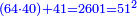 \scriptstyle{\color{blue}{\left(64\sdot40\right)+41=2601=51^2}}