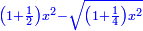 \scriptstyle{\color{blue}{\left(1+\frac{1}{2}\right)x^2-\sqrt{\left(1+\frac{1}{4}\right)x^2}}}