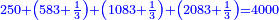 \scriptstyle{\color{blue}{250+\left(583+\frac{1}{3}\right)+\left(1083+\frac{1}{3}\right)+\left(2083+\frac{1}{3}\right)=4000}}