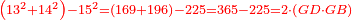 \scriptstyle{\color{red}{\left(13^2+14^2\right)-15^2=\left(169+196\right)-225=365-225=2\sdot\left(GD\sdot GB\right)}}
