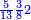\scriptstyle{\color{blue}{\frac{5}{13}\frac{3}{8}2}}