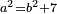 \scriptstyle a^2=b^2+7