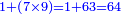 \scriptstyle{\color{blue}{1+\left(7\times9\right)=1+63=64}}