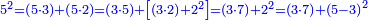 \scriptstyle{\color{blue}{5^2=\left(5\sdot3\right)+\left(5\sdot2\right)=\left(3\sdot5\right)+\left[\left(3\sdot2\right)+2^2\right]=\left(3\sdot7\right)+2^2=\left(3\sdot7\right)+\left(5-3\right)^2}}