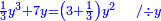 \scriptstyle{\color{blue}{\frac{1}{3}y^3+7y=\left(3+\frac{1}{3}\right)y^2\quad/\div y}}