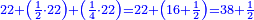 \scriptstyle{\color{blue}{22+\left(\frac{1}{2}\sdot22\right)+\left(\frac{1}{4}\sdot22\right)=22+\left(16+\frac{1}{2}\right)=38+\frac{1}{2}}}