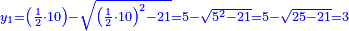 \scriptstyle{\color{blue}{y_1=\left(\frac{1}{2}\sdot10\right)-\sqrt{\left(\frac{1}{2}\sdot10\right)^2-21}=5-\sqrt{5^2-21}=5-\sqrt{25-21}=3}}