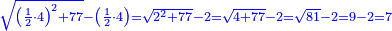 \scriptstyle{\color{blue}{\sqrt{\left(\frac{1}{2}\sdot4\right)^2+77}-\left(\frac{1}{2}\sdot4\right)=\sqrt{2^2+77}-2=\sqrt{4+77}-2=\sqrt{81}-2=9-2=7}}