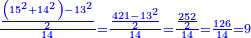 \scriptstyle{\color{blue}{\frac{\frac{\left(15^2+14^2\right)-13^2}{2}}{14}=\frac{\frac{421-13^2}{2}}{14}=\frac{\frac{252}{2}}{14}=\frac{126}{14}=9}}