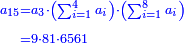 \scriptstyle{\color{blue}{\begin{align}\scriptstyle a_{15}&\scriptstyle=a_3\sdot\left(\sum_{i=1}^{4} a_i\right)\sdot\left(\sum_{i=1}^{8} a_i\right)\\&\scriptstyle=9\sdot81\sdot6561\\\end{align}}}