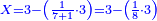 \scriptstyle{\color{blue}{X=3-\left(\frac{1}{7+1}\sdot3\right)=3-\left(\frac{1}{8}\sdot3\right)}}