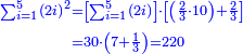 \scriptstyle{\color{blue}{\begin{align}\scriptstyle\sum_{i=1}^{5} \left(2i\right)^2&\scriptstyle=\left[\sum_{i=1}^{5} \left(2i\right)\right]\sdot\left[\left(\frac{2}{3}\sdot10\right)+\frac{2}{3}\right]\\&\scriptstyle=30\sdot\left(7+\frac{1}{3}\right)=220\\\end{align}}}