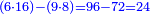 \scriptstyle{\color{blue}{\left(6\sdot16\right)-\left(9\sdot8\right)=96-72=24}}