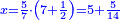 \scriptstyle{\color{blue}{x=\frac{5}{7}\sdot\left(7+\frac{1}{2}\right)=5+\frac{5}{14}}}