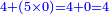 \scriptstyle{\color{blue}{4+\left(5\times0\right)=4+0=4}}