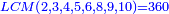 \scriptstyle{\color{blue}{ LCM\left(2, 3, 4, 5, 6, 8, 9, 10\right)=360}}