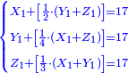 \scriptstyle{\color{blue}{\begin{cases}\scriptstyle X_1+\left[\frac{1}{2}\sdot\left(Y_1+Z_1\right)\right]=17\\\scriptstyle Y_1+\left[\frac{1}{4}\sdot\left(X_1+Z_1\right)\right]=17\\\scriptstyle Z_1+\left[\frac{1}{3}\sdot\left(X_1+Y_1\right)\right]=17\end{cases}}}