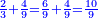\scriptstyle{\color{blue}{\frac{2}{3}+\frac{4}{9}=\frac{6}{9}+\frac{4}{9}=\frac{10}{9}}}