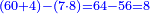 \scriptstyle{\color{blue}{\left(60+4\right)-\left(7\sdot8\right)=64-56=8}}