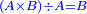 \scriptstyle{\color{blue}{\left(A\times B\right)\div A=B}}