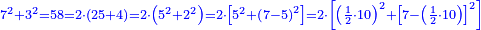 \scriptstyle{\color{blue}{7^2+3^2=58=2\sdot\left(25+4\right)=2\sdot\left(5^2+2^2\right)=2\sdot\left[5^2+\left(7-5\right)^2\right]=2\sdot\left[\left(\frac{1}{2}\sdot10\right)^2+\left[7-\left(\frac{1}{2}\sdot10\right)\right]^2\right]}}
