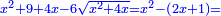 \scriptstyle{\color{blue}{x^2+9+4x-6\sqrt{x^2+4x}=x^2-\left(2x+1\right)=}}