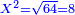 \scriptstyle{\color{blue}{X^2=\sqrt{64}=8}}