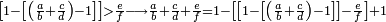 \scriptstyle\left[1-\left[\left(\frac{a}{b}+\frac{c}{d}\right)-1\right]\right]>\frac{e}{f}\longrightarrow\frac{a}{b}+\frac{c}{d}+\frac{e}{f}=1-\left[\left[1-\left[\left(\frac{a}{b}+\frac{c}{d}\right)-1\right]\right]-\frac{e}{f}\right]+1