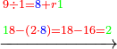 \scriptstyle\xrightarrow{\begin{align}&\scriptstyle{\color{red}{9\div1={\color{blue}{8}}+r{\color{green}{1}}}}\\&\scriptstyle{\color{red}{{\color{green}{1}}8-\left(2\sdot{\color{blue}{8}}\right)=18-16={\color{green}{2}}}}\\\end{align}}