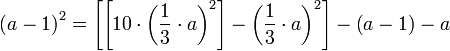 \left(a-1\right)^2=\left[\left[10\sdot\left(\frac{1}{3}\sdot a\right)^2\right]-\left(\frac{1}{3}\sdot a\right)^2\right]-\left(a-1\right)-a