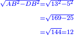 \scriptstyle{\color{blue}{\begin{align}\scriptstyle\sqrt{AB^2-DB^2}&\scriptstyle=\sqrt{13^2-5^2}\\&\scriptstyle=\sqrt{169-25}\\&\scriptstyle=\sqrt{144}=12\\\end{align}}}