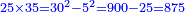 \scriptstyle{\color{blue}{25\times35=30^2-5^2=900-25=875}}