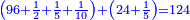 \scriptstyle{\color{blue}{\left(96+\frac{1}{2}+\frac{1}{5}+\frac{1}{10}\right)+\left(24+\frac{1}{5}\right)=124}}