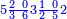 \scriptstyle{\color{blue}{5\frac{2\ 0}{3\ 6}3\frac{1\ 0}{2\ 5}2}}