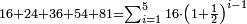 \scriptstyle16+24+36+54+81=\sum_{i=1}^5 16\sdot\left(1+\frac{1}{2}\right)^{i-1}