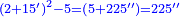 \scriptstyle{\color{blue}{\left(2+15^\prime\right)^2-5=\left(5+225^{\prime\prime}\right)=225^{\prime\prime}}}