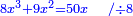 \scriptstyle{\color{blue}{8x^3+9x^2=50x\quad/\div8}}
