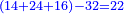 \scriptstyle{\color{blue}{\left(14+24+16\right)-32=22}}