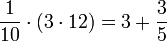 \frac{1}{10}\sdot\left(3\sdot12\right)=3+\frac{3}{5}