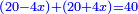 \scriptstyle{\color{blue}{\left(20-4x\right)+\left(20+4x\right)=40}}