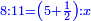 \scriptstyle{\color{blue}{8:11=\left(5+\frac{1}{2}\right):x}}