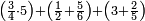\scriptstyle\left(\frac{3}{4}\sdot5\right)+\left(\frac{1}{2}+\frac{5}{6}\right)+\left(3+\frac{2}{5}\right)