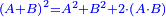 \scriptstyle{\color{blue}{\left(A+B\right)^2=A^2+B^2+2\sdot\left(A\sdot B\right)}}