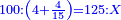 \scriptstyle{\color{blue}{100:\left(4+\frac{4}{15}\right)=125:X}}